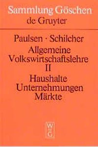 Allgemeine Volkswirtschaftslehre; Teil: 2. , Haushalte, Unternehmungen, Märkte.   - neu bearb. von Klaus-Dieter Jacob ... / Sammlung Göschen ; Bd. 2001