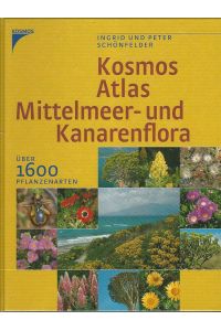 Kosmos-Atlas Mittelmeer- und Kanarenflora. Über 1600 Pflanzenarten.