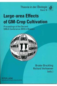Large-area effects of GM-crop cultivation.   - Proceedings of the Second GMLS Conference 2010 in Bremen. - Theorie in der Ökologie ; Bd. 16.