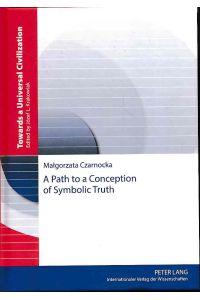 A path to a conception of symbolic truth.   - translated (from Polish into English) by Maciej Bankowski / Towards a universal civilization ; Band 3.