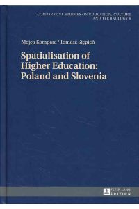Spatialisation of Higher Education: Poland and Slovenia.   - Comparative studies on education, culture and technology ; vol. 6.