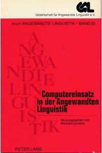 Computereinsatz in der angewandten Linguistik. Forum angewandte Linguistik ; Bd. 25.   - Konstruktion und Weiterverarbeitung sprachlicher Korpora.