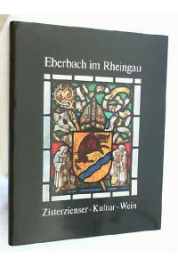Eberbach im Rheingau : Zisterzienser - Kultur - Wein.