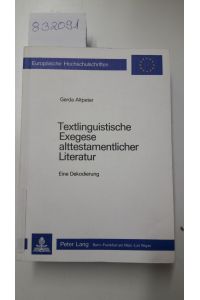 Textlinguistische Exegese alttestamentlicher Literatur: e. Dekodierung.   - Europäische Hochschulschriften / Reihe 23 / Theologie; Bd. 110