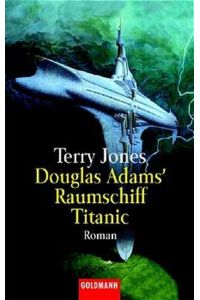 Douglas Adams' Raumschiff Titanic. (Goldmann Allgemeine Reihe)