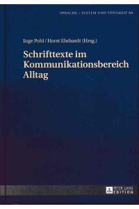 Schrifttexte im Kommunikationsbereich Alltag.   - Sprache - System und Tätigkeit ; Band 68.