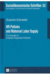 HR policies and maternal labor supply.   - The example of employer-supported childcare. / Sozialökonomische Schriften ; Band 52.