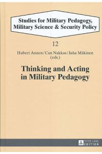 Thinking and Acting in Military Pedagogy.   - Reihe: Studies for Military Pedagogy, Military Science & Security Policy - Band 12.
