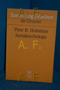 Sozialpsychologie.   - von Peter R. Hofstätter / Sammlung Göschen , Bd. 5104