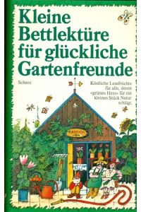 Kleine Bettlektüre für glückliche Gartenfreunde.   - Köstliche Lesefrüchte für alle, deren grünes Herz für ein kleines Stück Natur schlägt.
