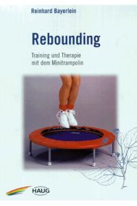 Rebounding : Training und Therapie mit dem Minitrampolin ; 1 Tabelle.   - von