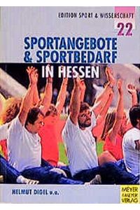 Sportangebote und Sportbedarf in Hessen.   - Helmut Digel ... / Edition Sport & Wissenschaft ; Bd. 22