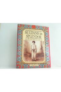 Sultans in Splendor. Monarchs of the Middle East 1869 - 1945.   - -Auf Englisch-.