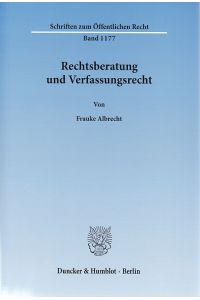 Rechtsberatung und Verfassungsrecht.   - von / Schriften zum öffentlichen Recht ; Bd. 1177