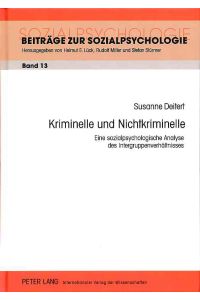 Kriminelle und Nichtkriminelle.   - Eine sozialpsychologische Analyse des Intergruppenverhältnisses. / Beiträge zur Sozialpsychologie ; Bd. 13.