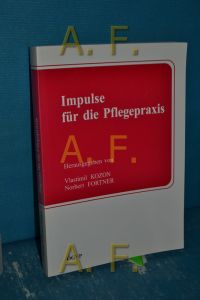 Impulse für die Pflegepraxis.   - ÖGVP, Österreichische Gesellschaft für Vaskuläre Pflege. Vlastiml Kozon , Nobert Fortner (Hrsg.)