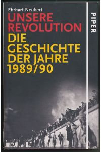 Unsere Revolution.   - Die Geschichte der Jahre 1989/90. Mit 42 Abbildungen.