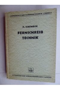 Fernschreibtechnik. Zweite durchgesehene und erweiterte Auflage. Mit 313 Bildern und 5 Tafeln.   - Reihe: Lehrbuch der Feinwerktechnik / Band 9.