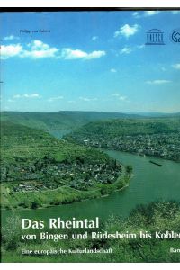 Das Rheintal von Bingen und Rüdesheim bis Koblenz. Eine europäische Kulturlandschaft. Band 1 und Band 2. (2 Bände).