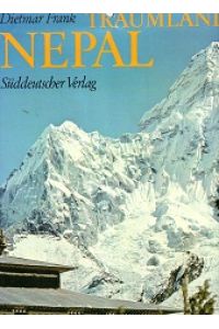 Traumland Nepal : Mit 116 Farbaufn. von Dietmar Frank. Die Kt. u. Profile zeichn. Rolf Hohl.