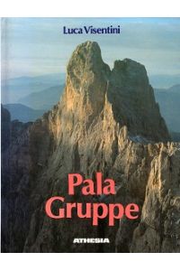 Pala-Gruppe. Wanderungen und Normalwege auf die wichtigsten Gipfel.   - Aus d. Italien. übertr. von Peter Pallua (Pale di San Martino).