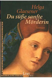 Du süße sanfte Mörderin : Roman.   - List-Taschenbuch ; 60148