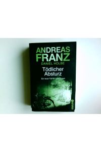 Tödlicher Absturz : ein neuer Fall für Julia Durant ; Kriminalroman.   - Andreas Franz ; Daniel Holbe / Knaur ; 51237