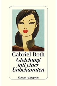Gleichung mit einer Unbekannten : Roman.   - Gabriel Roth. Aus dem Amerikan. von Anna-Nina Kroll