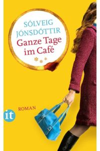Ganze Tage im Café : Roman.   - Sólveig Jónsdóttir. Aus dem Isländ. von Sabine Leskopf / Insel-Taschenbuch ; 4281