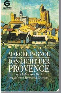Das Licht der Provence : Leben und Werk des Marcel Pagnol.   - Raymond Castans. Aus dem Franz. von Konrad Dietzfelbinger / Goldmann ; 41012