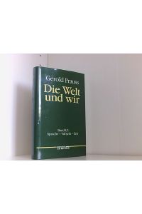 Die Welt und wir, Bd. 1/1, Sprache, Subjekt, Zeit: Band I, 1: Sprache – Subjekt – Zeit