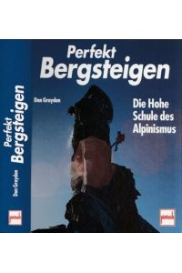 Perfekt Bergsteigen. Die Hohe Schule des Alpinismus.   - Deutsche Fassung von Thomas Küpper.