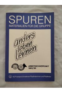SPUREN Materialien für die Gruppe: Anders leben lernen. Arbeitsschwerpunkt 1985/86.