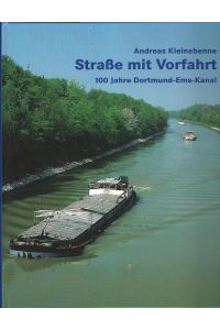 Straße mit Vorfahrt - 100 Jahre Dortmund-Ems-Kanal.   - Wasser- und Schiffahrtsdirektion West, Münster.