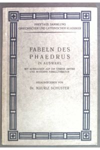Fabeln des Phaedrus in Auswahl mit Ausblicken auf die übrige antike und moderne Fabelliteratur.   - Freytags Sammlung griechischer und lateinischer Klassiker.