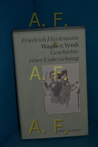 Wagner, Verdi : Geschichte einer Unbeziehung.   - Corso bei Siedler