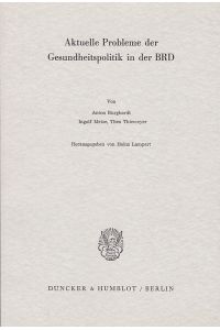 Aktuelle Probleme der Gesundheitspolitik in der BRD.   - Hrsg. von Anton Burghardt; Verein für Socialpolitik: Schriften des Vereins für Socialpolitik ; N.F., Bd. 82