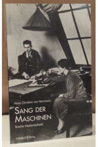 Sang der Maschinen : Brechts Medienästhetik.