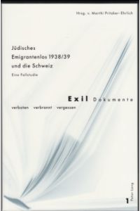 Jüdisches Emigrantenlos 1938/39 und die Schweiz.   - Eine Fallstudie / Marthi Pritzker-Ehrlich (Hrsg.) / Exil-Dokumente ; Bd. 1; Teil von: Anne-Frank-Shoah-Bibliothek