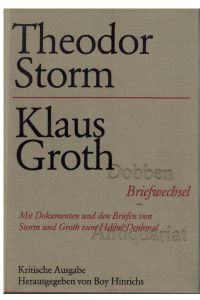Theodor Storm - Klaus Groth. Briefwechsel. Mit Dokumenten und den Briefen von Storm und Groth zum Hebbel-Denkmal. Mit einer Signatur des Herausgebers.