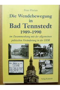 Die Wendebewegung in Bad Tennstedt 1989-1990 - im Zusammenhang mit der allgemeinen politischen Veränderung in der DDR