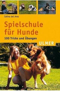 Spielschule für Hunde. 100 Tricks und Übungen