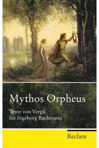 Mythos Orpheus : Texte von Vergil bis Ingeborg Bachmann.   - hrsg. von Wolfgang Storch / Reclam Taschenbuch ; Nr. 21590