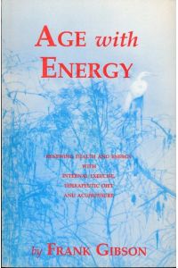 Age with Energy;Renewing Health and Energy with Internal Exercise, Therapeutic Diet and Acopressure