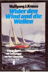 Wider den Wind und die Wellen.   - Skipper-Report ; 3; Ullstein ; Nr. 20708 : Maritim