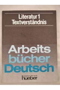 Literatur 1: Textverständnis.   - Reihe: Arbeitsbücher Deutsch.