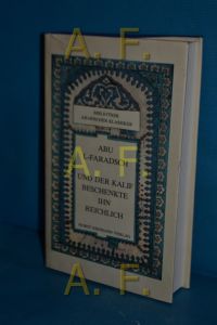 Und der Kalif beschenkte ihn reichlich : Ausz. aus dem Buch der Lieder.   - Abu l-Faradsch. Aus d. Arab. übertr. u. bearb. von Gernot Rotter / Bibliothek arabischer Klassiker , Bd. 2