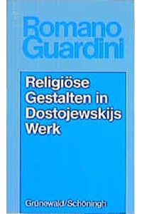 Guardini, Romano: Werke; Teil: Sachbereich Gestalt- und Werkdeutungen.   - Religiöse Gestalten in Dostojewskijs Werk : Studien über den Glauben