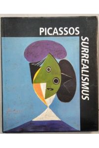 Picassos Surrealismus Werke 1925-1937.   - Kunsthalle Bielefeld (Richard-Kaselowsky-Haus), 15. September bis 15. Dezember 1991.