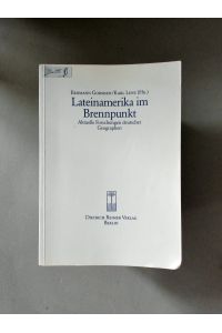 Lateinamerika im Brennpunkt.   - Aktuelle Forschungen deutscher Geographen.